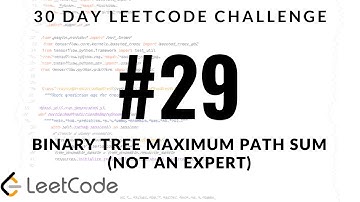 30 Day LeetCode Challenge - Problem 29 - Binary Tree Maximum Path Sum