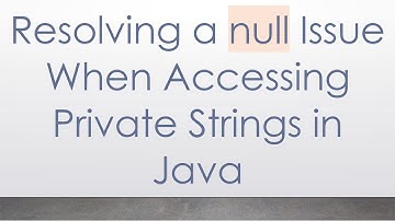 Resolving a null Issue When Accessing Private Strings in Java