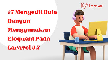 Mengedit Data Dengan Menggunakan Eloquent Pada Laravel 5.7