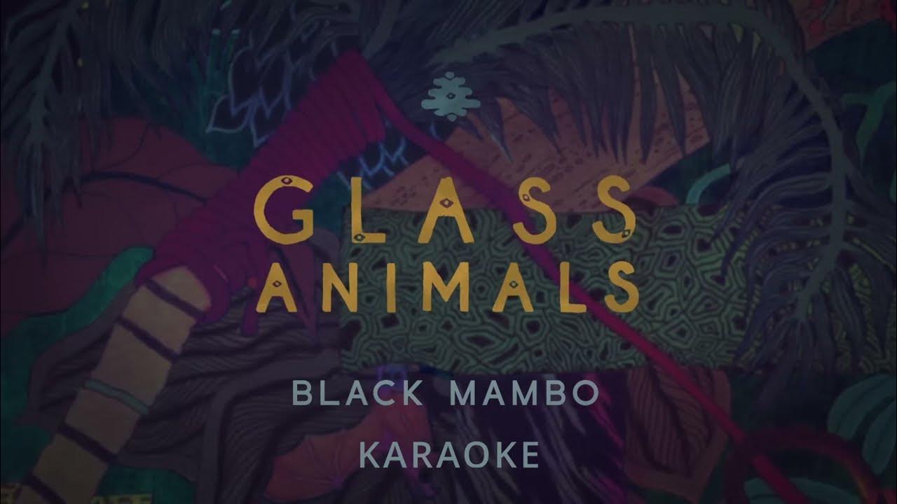 Glass Animals Black Mambo [Karaoke] YouTube