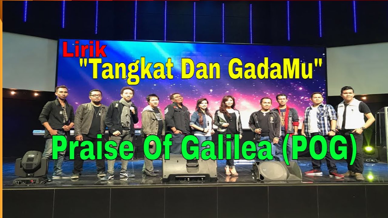 Tongkat Dan GadaMU-Praise Of Galilea POG Lirik