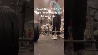 Deadlifting 315 for 2 reps! 🙏💪🔥 (Bodyweight 125, 14 years old)