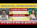 Jupiter wagons, Titagarh rail share latest news, Titagarh rail share anelysis, target 