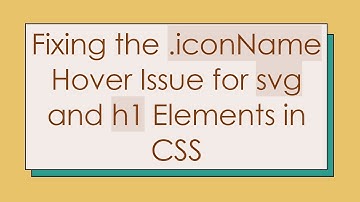 Fixing the .iconName Hover Issue for svg and h1 Elements in CSS