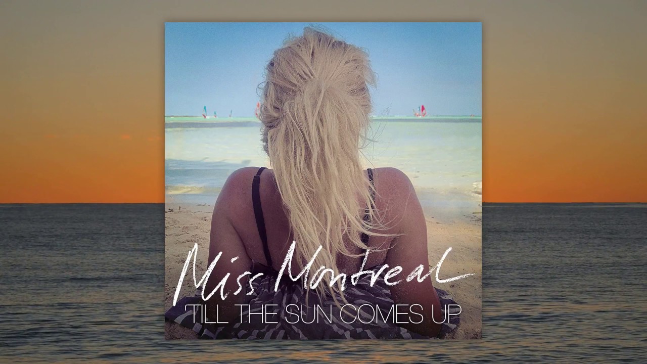 Miss Montreal - Till The Sun Comes Up (Lyric video)