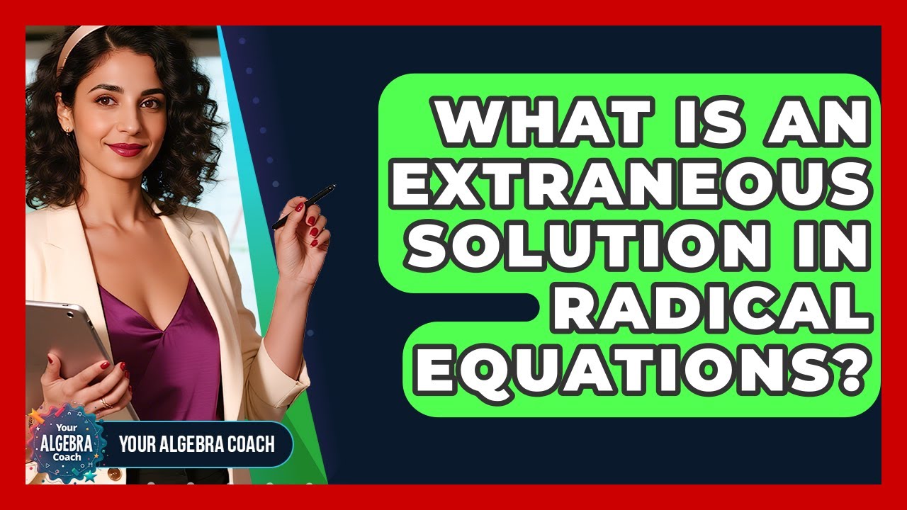 What Is An Extraneous Solution In Radical Equations? - Your Algebra Coach