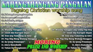 Tagalog Christian Worship Songs 2025– Praise and Worship Music Philippines | Kahangahangang Pangalan
