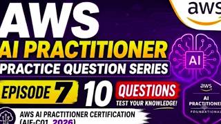 AWS AI Practitioner Certification 2026 | 10 Exam-Style Practice Questions | Episode 7 | Coding Hives