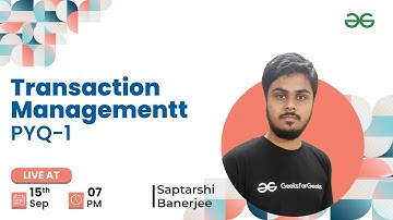 Transaction Managementt -PYQ-1 | DBMS | GeeksforGeeks GATE | Saptarshi Banerjee