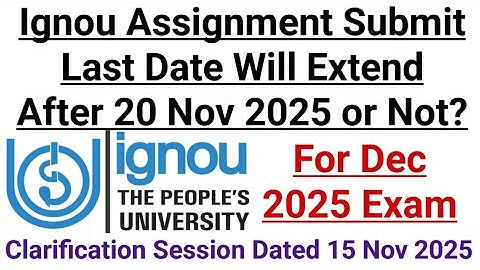 Ignou Assignment Submit Last Date Will Extend After 20 Nov 2025 or Not? For Dec 2025 Exam