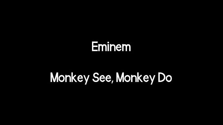 Eminem - Monkey See, Monkey Do (Lyrics)