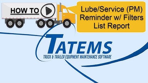 TATEMS Lube Service Reminder With Filters Listed Report
