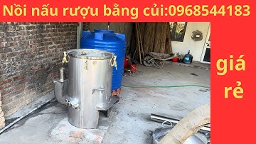 Báo giá trọn bộ nồi hơi nấu rượu bằng củi 30kg giá rẻ 0968544183