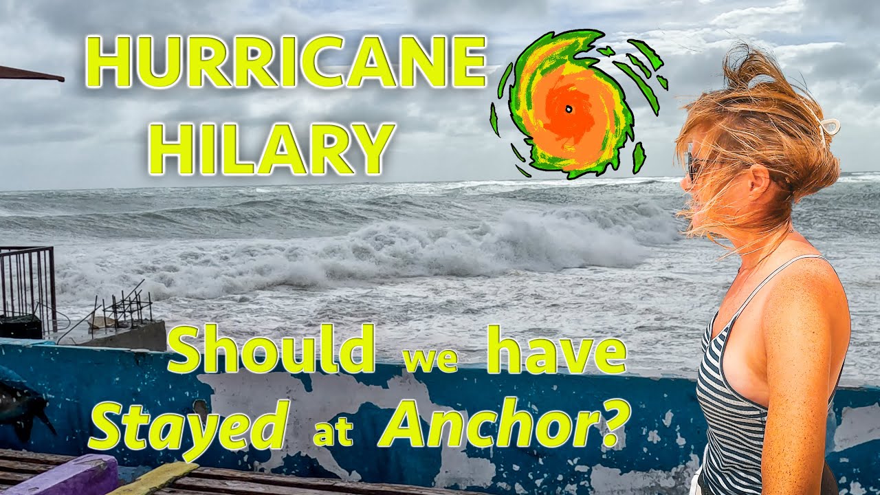 Hurricane Hilary, Should We Have Stayed at Anchor? (Calico Skies Sailing, Ep 202)