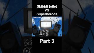 Skibbidi Toilet VS Superheroes Part 3 #shorts