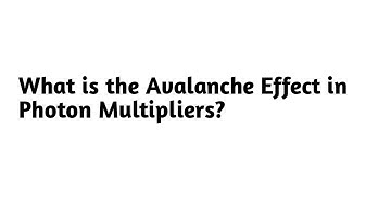 What is the Avalanche Effect in Photon Multipliers ?
