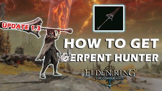 How to get Serpent Hunter in Convergence Mod 1.3 [Elden Ring]
