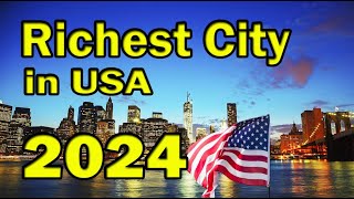 Shocking list: Top 10 Richest Cities in the US 2024