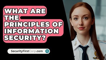 What Are The Principles Of Information Security? - SecurityFirstCorp.com