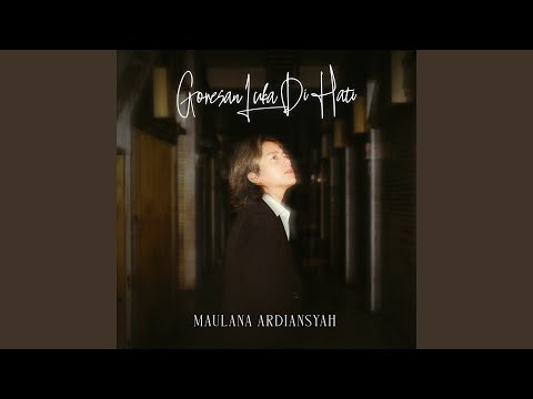 Goresan Luka Di Hati - Maulana Ardiansyah
