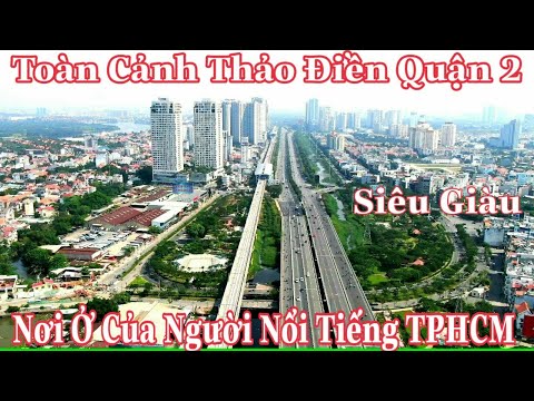 Video TOÀN CẢNH THẢO ĐIỀN QUẬN 2 NƠI Ở CỦA GIỚI SIÊU GIÀU... - youtube
