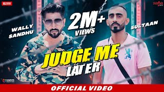 Judge Me Later - Sultaan Wally Sandhu New Punjabi Song 2021 Beyond Records