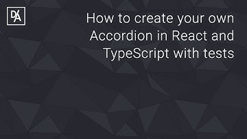 How to create your own Accordion in React and TypeScript with tests