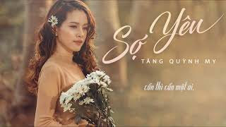 SỢ YÊU | MV LYRICS | TĂNG QUỲNH MY | Cần thì cần một ai , đâu dám yêu ai bởi sợ yêu…..