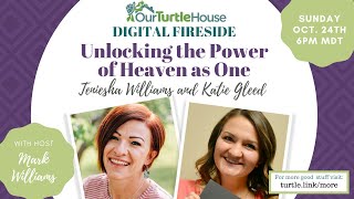 Unlocking the Power of Heaven As One | Our Turtle House: Digital Fireside