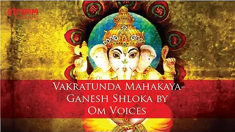 Vakratunda Mahakaya I Om Voices I Ganesh Shloka