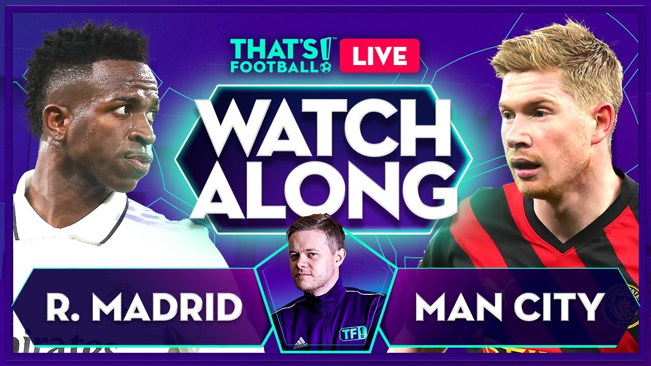 REAL MADRID vs MAN CITY LIVE Stream with Mark Goldbridge