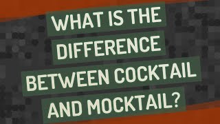 Différence entre mocktail et cocktail