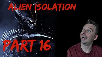 Alien Isolation - Part 16 (Playthrough / walkthrough)