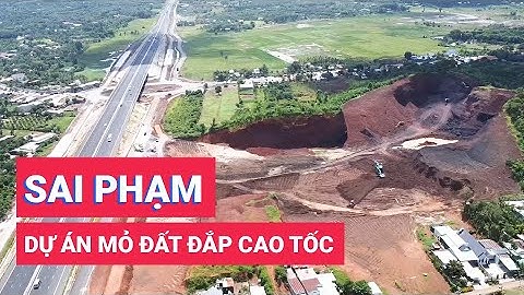 Mỏ đất đắp cho cao tốc Phan Thiết - Dầu Giây, đã xảy ra sai phạm được đánh giá là nghiêm trọng