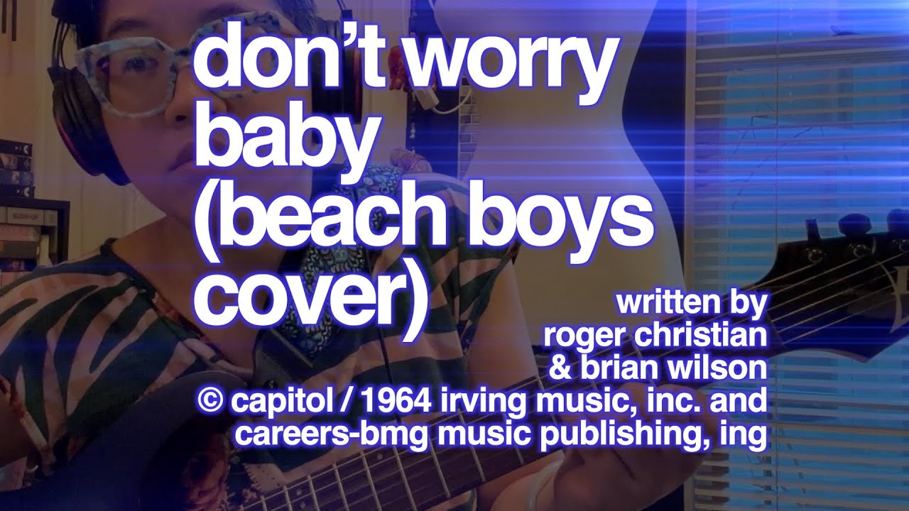 Don't Worry Baby (Beach Boys cover) Don't Worry Baby (Beach Boys cover)