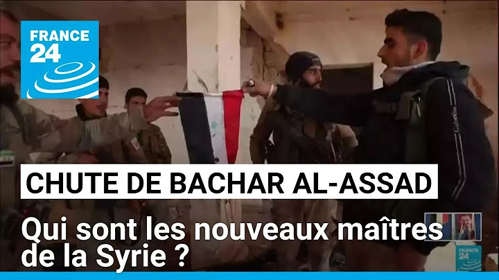 Chute de Bachar al-Assad : qui sont les nouveaux maîtres de la Syrie ? • FRANCE 24