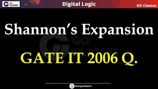 Shannon's Expansion Theorem | Decomposition of Switching Functions | GATE IT 2006 | Digital Circuit