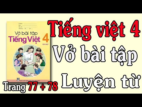 Video VỞ BÀI TẬP TIẾNG VIỆT LỚP 4 TẬP 1 TUẦN 11 TRANG 77 78... - youtube