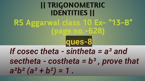 #RSAggarwalclass10 ques-8) If cosecθ- sinθ= a³ and secθ - cosθ=b³ , prove that a²b² (a² + b²) = 1 .