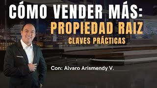 Cómo Vender Más PROPIEDAD RAÍZ (Real Estate) - Claves Prácticas