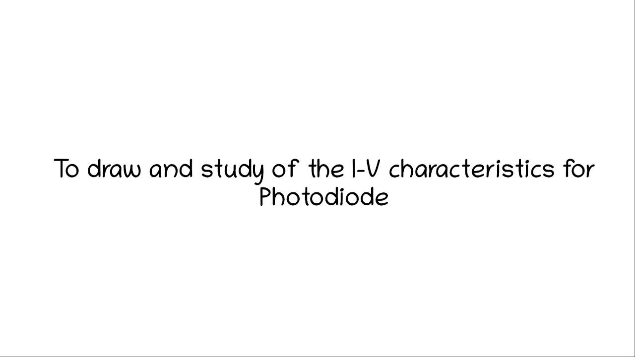 Experiment Study of the IV characteristics of a Photodiode YouTube