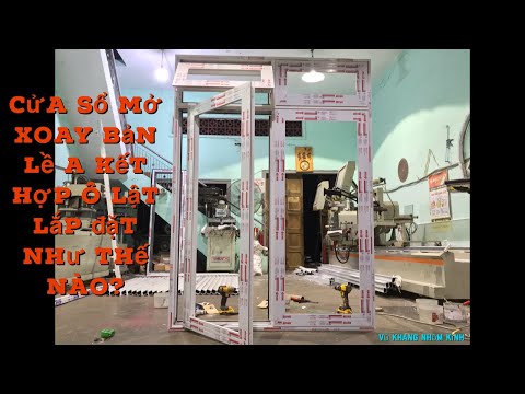 Video Cửa sổ mở quay bản lề A kết hợp ô lật được lắp đặt... - youtube