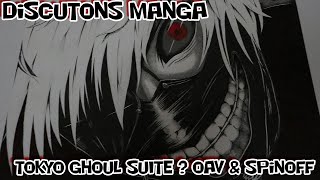 [FR] DISCUTONS MANGA - TOKYO GHOUL SUITE ? OAV & SPINOFF #1
