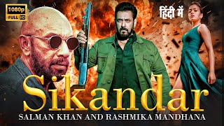 Sikandar | Salman Khan \& Rashmika Full Action Movie 2025 | Latest Bollywood Movie in Hindi Dubbed
