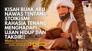 Kisah Bijak Abu Nawas Tentang Stoikisme | Rahasia Tenang Menghadapi Ujian Hidup dan Takdir!!