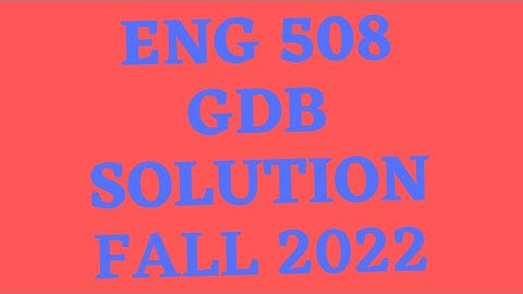 eng 508 gdb solution 2022|eng508 gdb solution 2022|eng 508 gdb|eng 508 gdb solution fall 2022