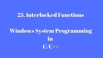 25. Interlocked Functions - Windows System Programming in C/C++