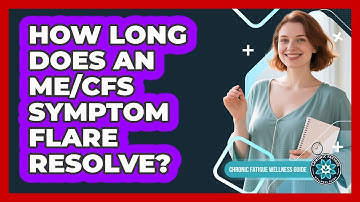 How Long Does An ME/CFS Symptom Flare Resolve?