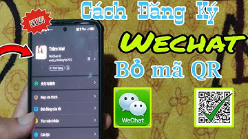 Hướng Dẫn Tạo Tài Khoản Wechat Không Cần Quét Mã QR Đơn Giản |cách tạo tài khoản wechat 2024