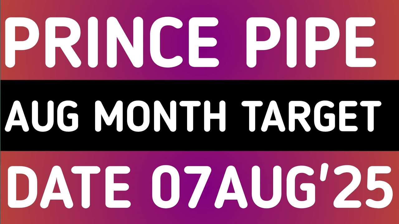 PRINCE PIPES & FITTINGS STOCK LATEST NEWS 7AUG'25/PRINCE PIPES SHARE LATEST NEWS WITH TARGET